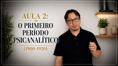 Thumbnail Aula 2: O primeiro período psicanalítico (1900–1920)