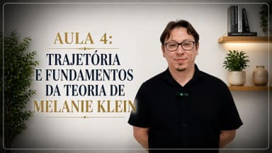 Thumbnail Aula 4: Trajetória e fundamentos da teoria de Melanie Klein